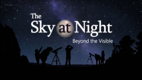 BBC The Sky at Night - Beyond the Visible (2020)