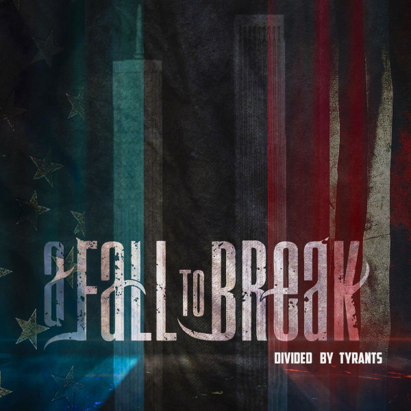 A Fall To Break - Divided by Tyrants (2020)