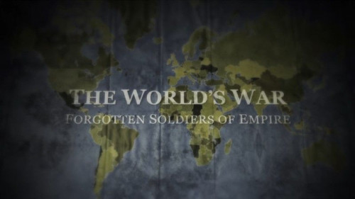 BBC - The World's War Forgotten Soldiers of Empire (2014)