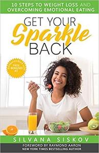 Get Your Sparkle Back 10 Steps to Weight Loss and Overcoming Emotional Eating
