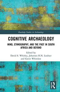 Cognitive Archaeology Mind, Ethnography, and the Past in South Africa and Beyond