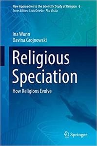Religious Speciation How Religions Evolve