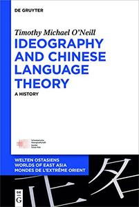 Ideography and Chinese Language Theory A History