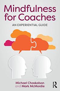 Mindfulness for Coaches An experiential guide