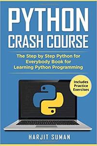 Python Crash Course The Step by Step Python for Everybody Book for Learning Python Programming