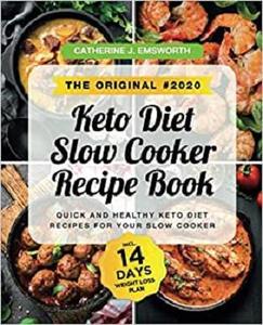 The Original #2020 Keto Diet Slow Cooker Recipe Book
