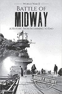 Battle of Midway - World War II A History From Beginning to End