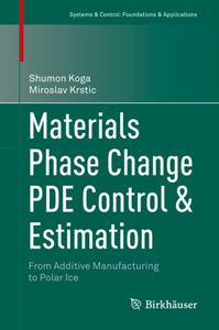 Materials Phase Change PDE Control & Estimation From Additive Manufacturing to Polar Ice