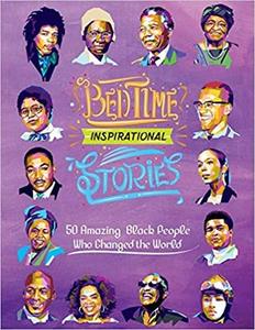Bedtime Inspirational Stories 50 Amazing Black People Who Changed the World
