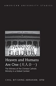 Heaven and Humans Are One The Witness of the Chinese Catholic Ministry in a Global Context