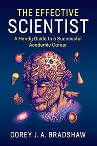 The Effective Scientist A Handy Guide to a Successful Academic Career