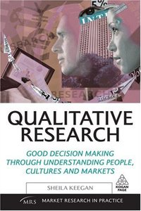 Qualitative Research Good Decision Making through Understanding People, Cultures and Markets