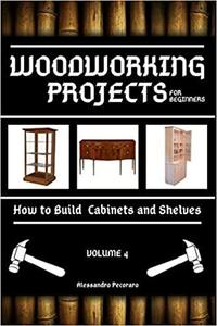 Woodworking Projects for Beginners How to Build Cabinets and Shelves