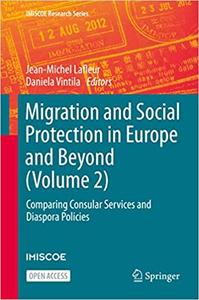 Migration and Social Protection in Europe and Beyond (Volume 2) Comparing Consular Services and D...