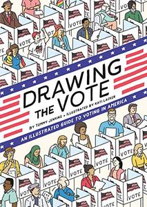 Drawing the Vote An Illustrated Guide to Voting in America