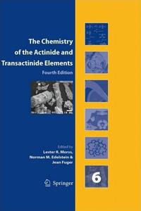 The Chemistry of the Actinide and Transactinide Elements Volumes 1-6
