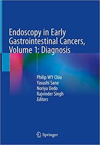 Endoscopy in Early Gastrointestinal Cancers, Volume 1 Diagnosis