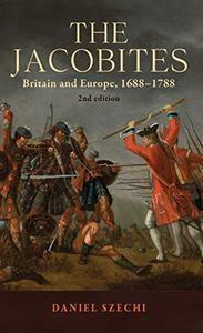 The Jacobites Britain and Europe, 1688-1788, 2nd edition