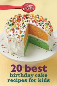 Betty Crocker 20 Best Birthday Cakes Recipes for Kids (Betty Crocker Ebook Minis)