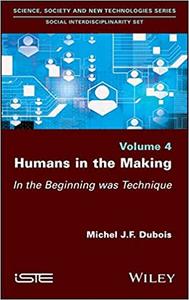 Becoming Human In the Beginning was Technique