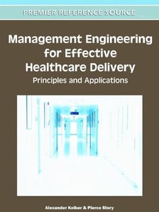 Management Engineering for Effective Healthcare Delivery Principles and Applications