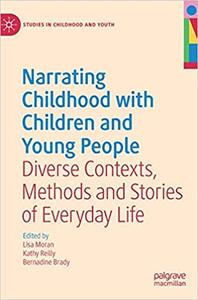 Narrating Childhood with Children and Young People Diverse Contexts, Methods and Stories of Every...