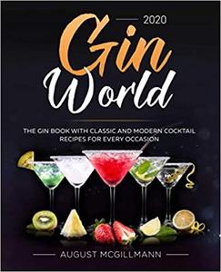 Gin World #2020 The Gin Book with Classic and Modern Cocktail Recipes for Every Occasion