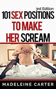 101 Sex Positions to Make Her Scream!