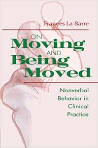 On Moving and Being Moved Nonverbal Behavior in Clinical Practice