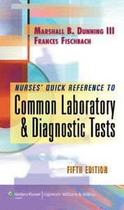 Nurse's Quick Reference to Common Laboratory & Diagnostic Tests (repost)