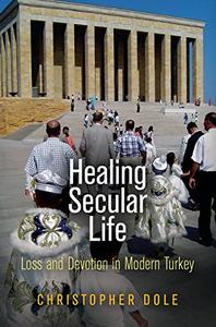 Healing Secular Life Loss and Devotion in Modern Turkey