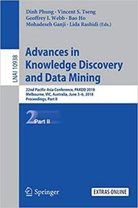 Advances in Knowledge Discovery and Data Mining 22nd Pacific-Asia Conference, PAKDD 2018, Melbour...