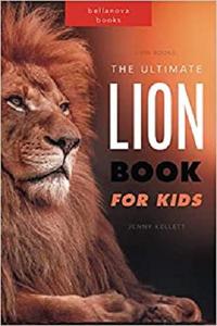 Lion Books The Ultimate Lion Book for Kids 100+ Amazing Lion Facts, Photos, Quiz and BONUS Word S...
