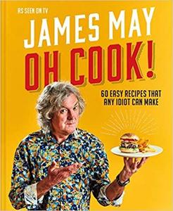 Oh Cook! 60 easy recipes that any idiot can make