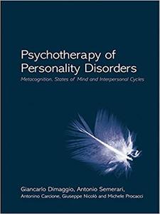 Psychotherapy of Personality Disorders Metacognition, States of Mind and Interpersonal Cycles