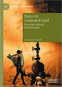 Dance in Contested Land New Intercultural Dramaturgies