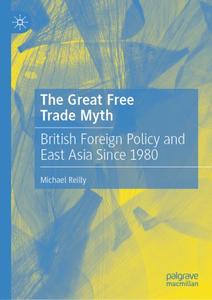 The Great Free Trade Myth British Foreign Policy and East Asia Since 1980