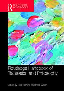 The Routledge Handbook of Translation and Philosophy (Routledge Handbooks in Translation and Inte...