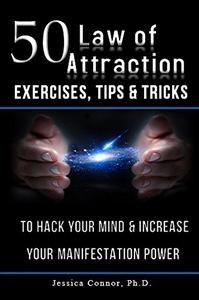 50 Law of Attraction Exercises, Tips & Tricks To Hack Your Mind & Increase Your Manifestation Power