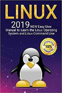 Linux 2019 NEW Easy User Manual to Learn the Linux Operating System and Linux Command Line