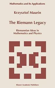 The Riemann legacy Riemannian ideas in mathematics and physics