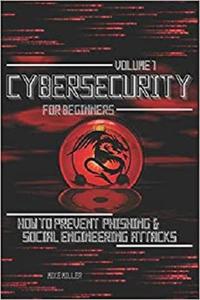 Cybersecurity for Beginners How to prevent Phishing & Social Engineering Attacks
