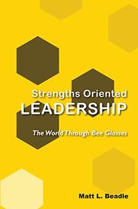 Strengths Oriented Leadership The World Through Bee Glasses