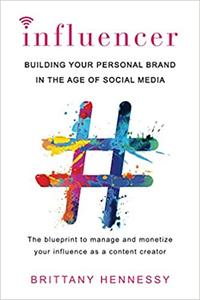 Influencer Building Your Personal Brand in the Age of Social Media