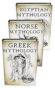 Mythology Trilogy A Concise Guide to Greek, Norse and Egyptian Mythology