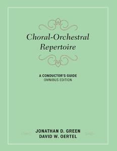 Choral-Orchestral Repertoire  A Conductor's Guide, Omnibus Edition