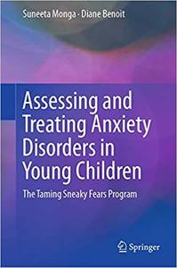 Assessing and Treating Anxiety Disorders in Young Children The Taming Sneaky Fears Program