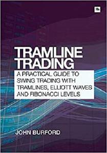 Tramline Trading A practical guide to swing trading with tramlines, Elliott Waves and Fibonacci l...