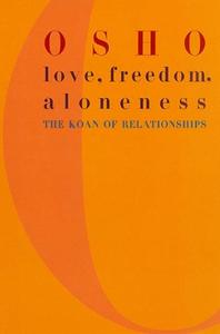 Love, Freedom, Aloneness The Koan of Relationships