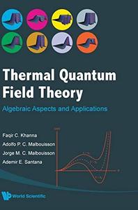 Thermal Quantum Field Theory Algebraic Aspects and Applications